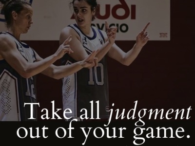 Take all judgment out of your game and try this instead